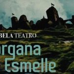 Morgana en Esmelle | Sarabela Teatro