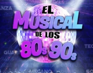  El Musical De Los 80 S Y Los 90 S
