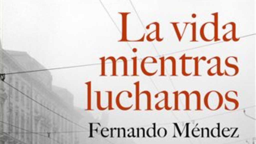 Lee más sobre el artículo La vida mientras luchamos | Fernando Méndez